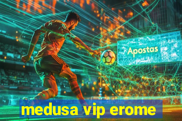 medusa vip erome